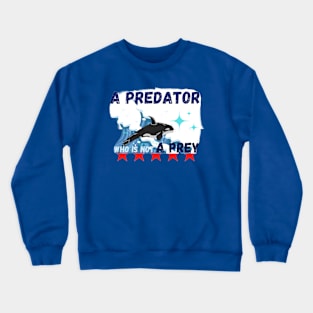 A predator who is not A prey Crewneck Sweatshirt